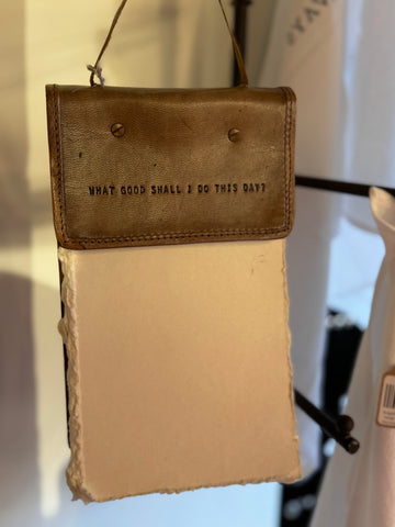 Hanging Leather Journal - What Good Shall I Do This Day